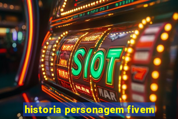 historia personagem fivem